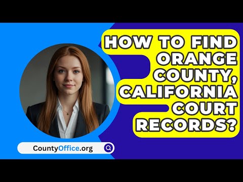 Orange County Superior Court Case Search: Find Legal Records Easily