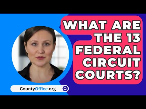 Understanding the 13th Circuit Court of Appeals: Functions and Structure