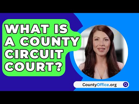 Complete Guide to County Circuit Court Proceedings