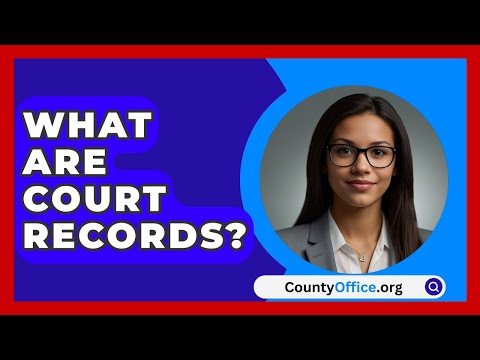 Understanding the Importance of Court Records in Legal Cases