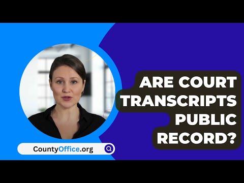 Understanding Court Transcripts as Public Records: What You Need to Know