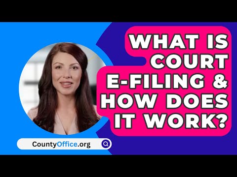 The Ultimate Guide to E-Court E-Filing: Everything You Need to Know