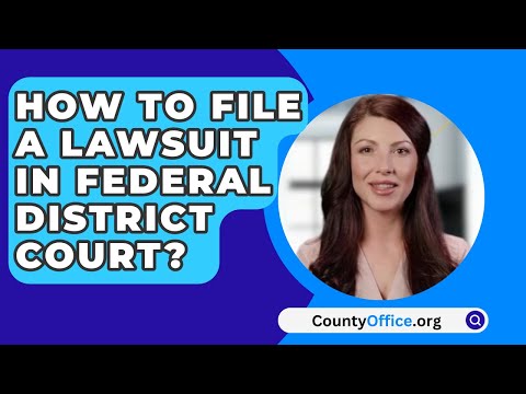 How to Properly File a Court Case for Legal Proceedings