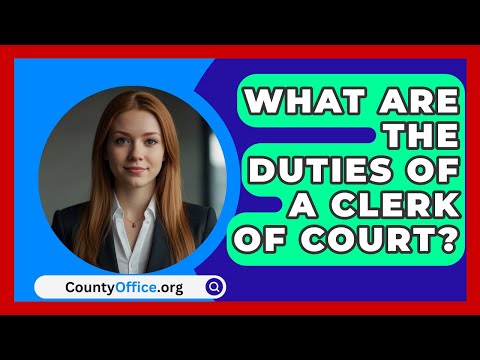 Bill Kinsaul Clerk of Court: Duties, Responsibilities, and Role in the Judicial System