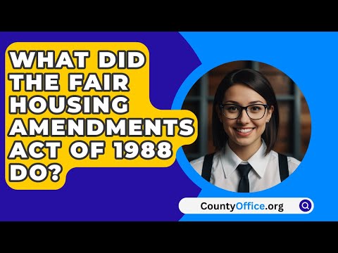 Ultimate Guide to Understanding the Federal Fair Housing Act of 1988