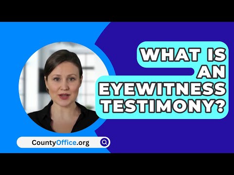 The Role of Eyewitness Testimony in Legal Proceedings