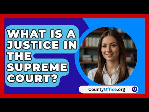 The Role of an Associate Justice of the Supreme Court: Duties and Responsibilities