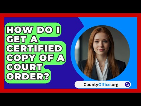 How to Obtain a Copy of a Court Order for Your Records