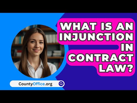 Injunctions in Contract Law: Definition and Implications