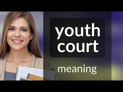 Understanding the Youth Court Process: A Comprehensive Overview