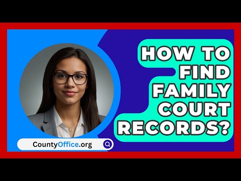 Comprehensive Overview of Family Court Records Access and Information