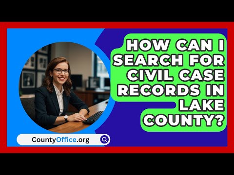 Lake County Superior Court Civil Case Search: Find Court Records Easily