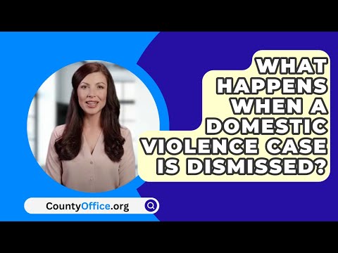 Implications of a Dismissed Domestic Violence Case
