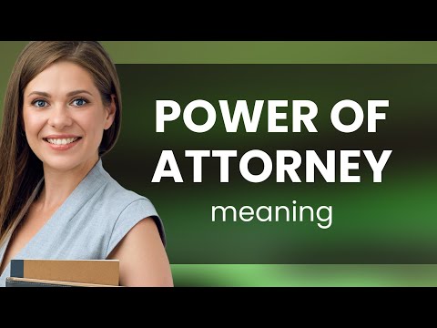 Comprehensive Overview of Power of Attorney Types and Their Uses