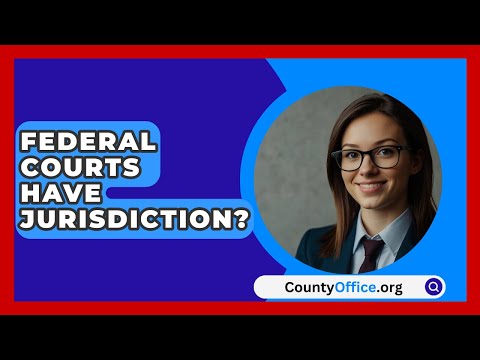 Federal Jurisdiction Case Studies and Applications