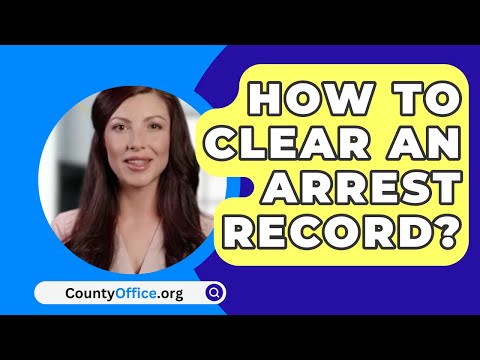 Essential Steps for Clearing an Arrest from Your Record