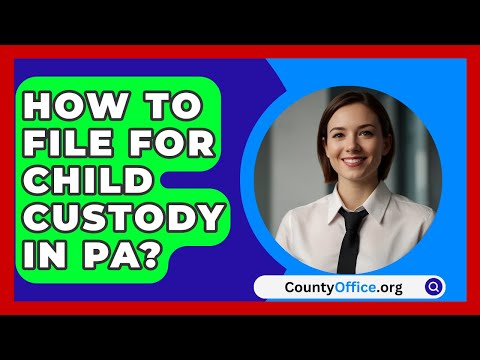 How to File for Child Custody: Steps and Considerations