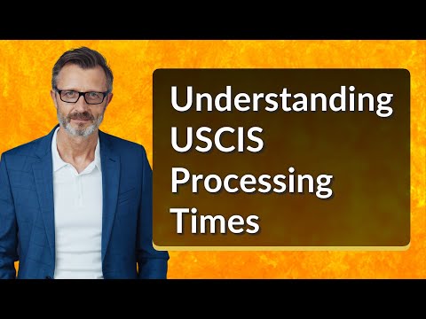 Understanding USCIS Processing Times: Important Information to Know