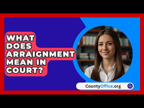 Understanding Arraignment Charges in the Legal System