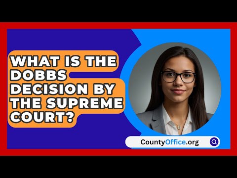 Significant Insights on Supreme Court Decision Dobbs