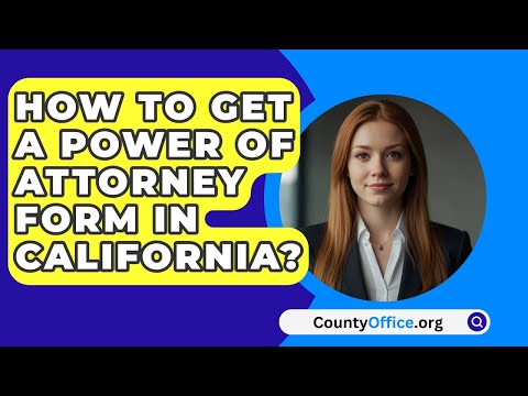 California Power of Attorney Form: Everything You Need to Know