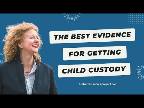 Evidence Strategies for Strengthening Your Custody Case