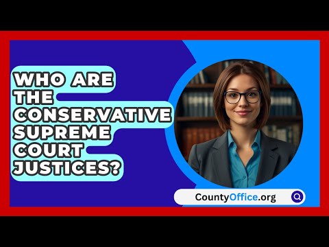 Analysis of Conservative Justices on the Supreme Court