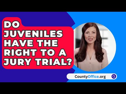 Juvenile Jury Trial Procedures and Implications