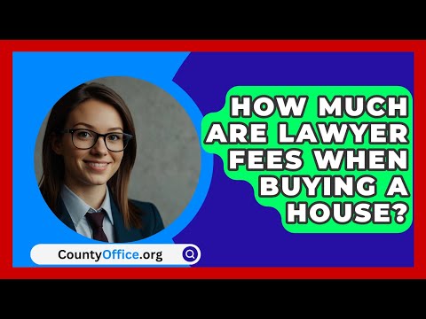 Lawyer Fees for Real Estate Transactions and Home Purchases